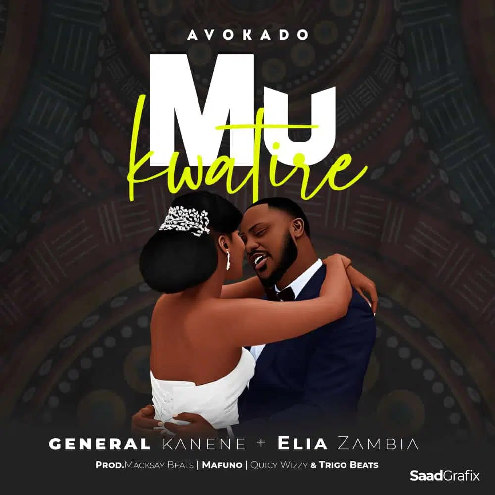 DOWNLOAD: Avokado Ft General Kanene & Elia Zambia – “Mu Kwatire” Mp3