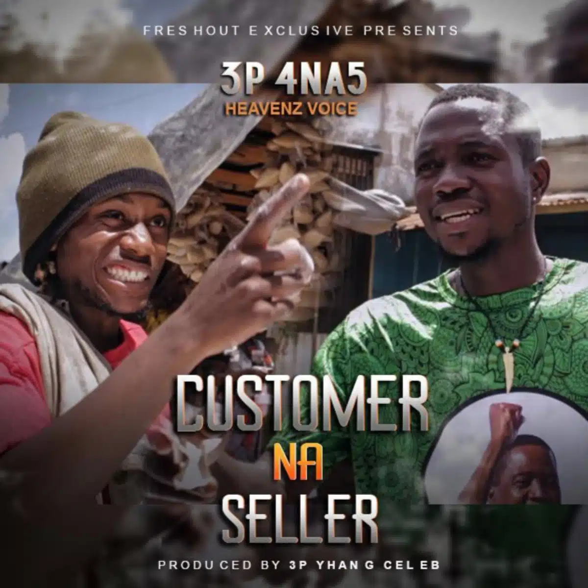 DOWNLOAD: 3P 4 Na 5 Ft Heavens Voice – “Customer Na Seller” (Video & Audio) Mp3