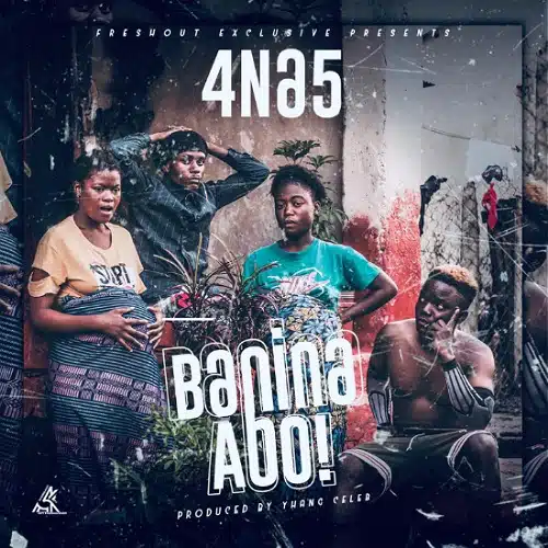 DOWNLOAD: 4 Na 5 – “Banina Abo!” Mp3