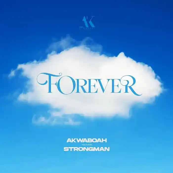DOWNLOAD: Akwaboah Ft Strongman – “Forever” Mp3