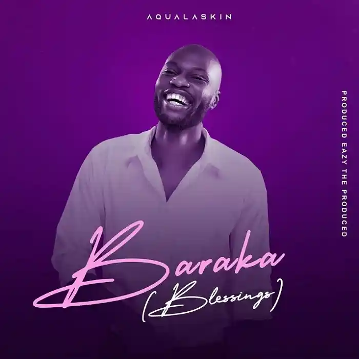 DOWNLOAD: Aqualaskin – “Baraka” (Blessings) Mp3