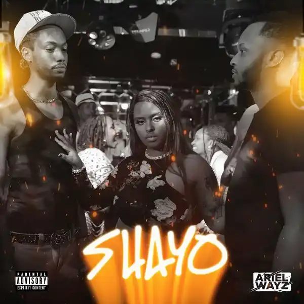 DOWNLOAD: Ariel Wayz – “SHAYO” (Video & Audio) Mp3