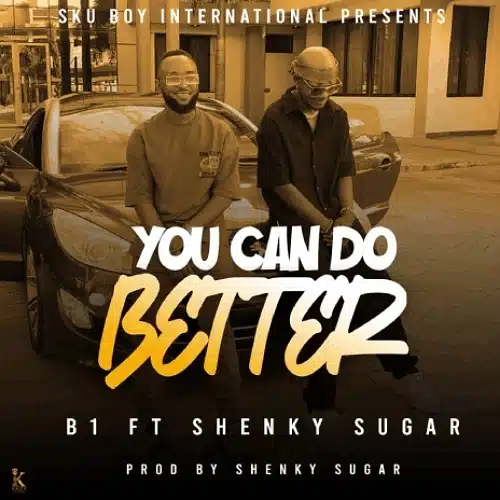 DOWNLOAD: B1 Ft Shenky Sugar – “Better” Mp3