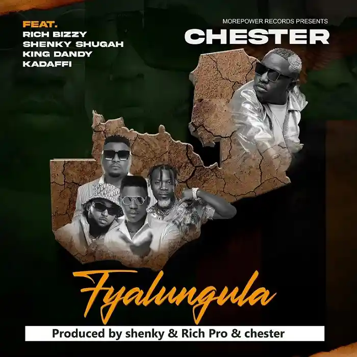 DOWNLOAD: Chester Ft. Dandy Crazy, Rich Bizzy, Shenky & Kadafi – “Fyalungula” (Vol 1) Mp3