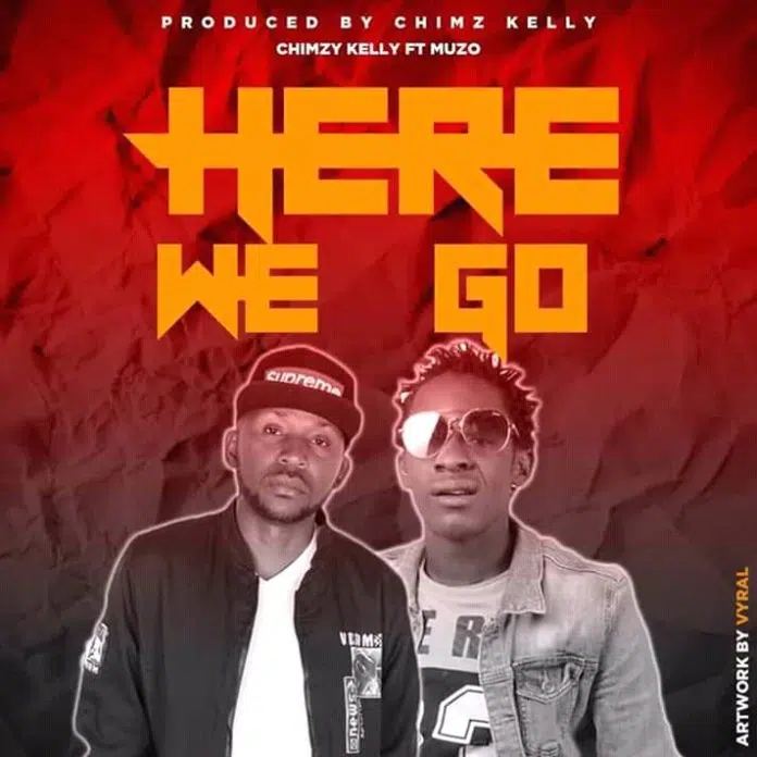 Chimzy Kelly ft Muzo aka Alphonso-Here we Go