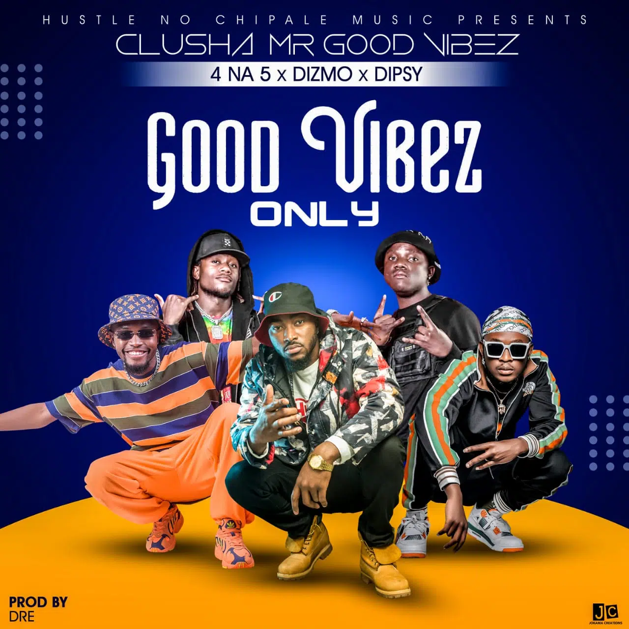 DOWNLOAD: Clusha Ft 4 Na 5, Dizmo & Dipsy Zam – “Good Vibez Only” Mp3