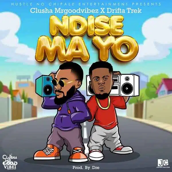 DOWNLOAD: Clusha Ft Drifta Trek – “Ndise Ma Yo” Mp3