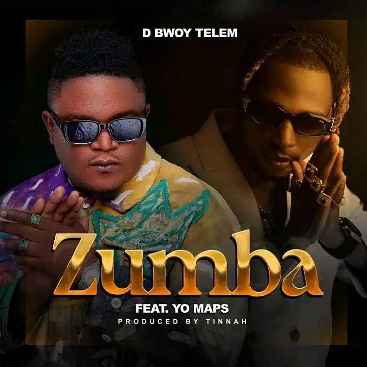 DOWNLOAD: D Bwoy Telem Ft Yo Maps – “Zumba” Mp3