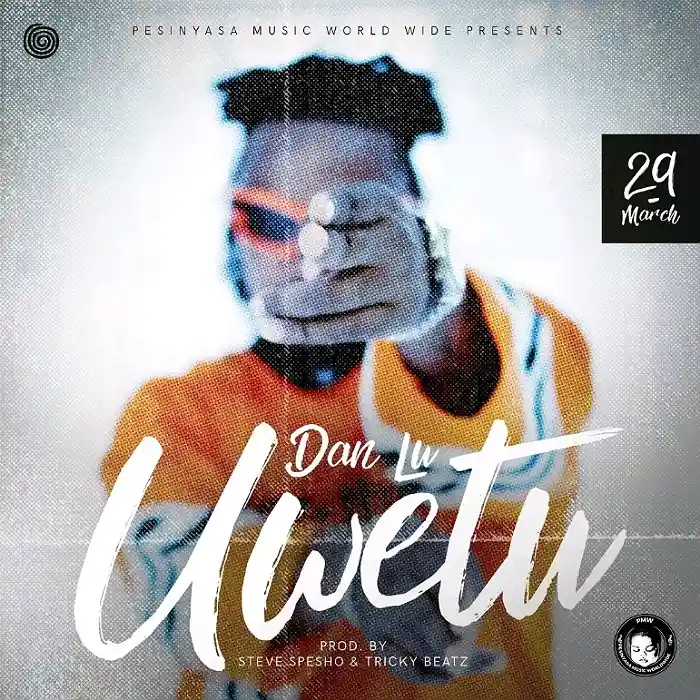 DOWNLOAD: Dan Lu – “Uwetu” Mp3