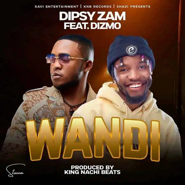 DOWNLOAD: Dipsy Zam Ft Dizmo – “Wandi” Mp3