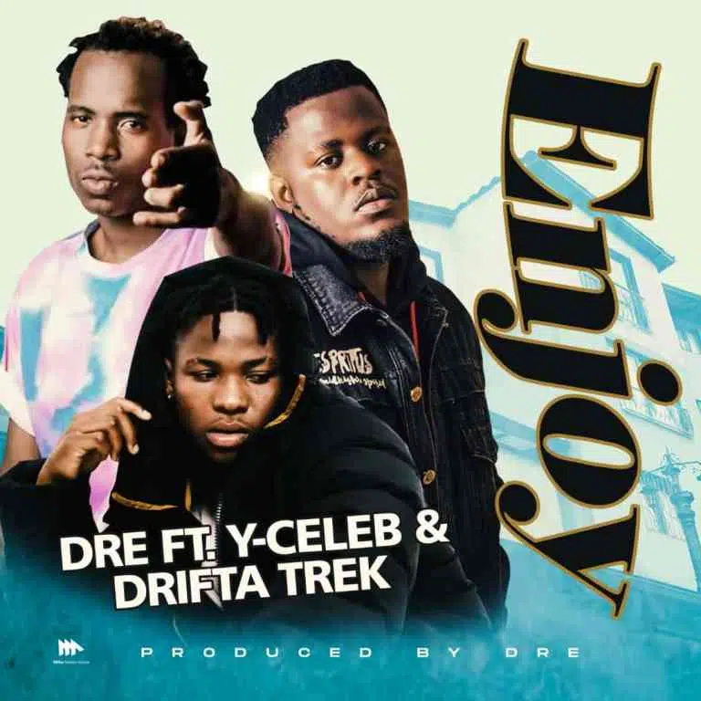 DOWNLOAD: Dre ft. Drifta Trek & Y Celeb – ”Enjoy” Mp3