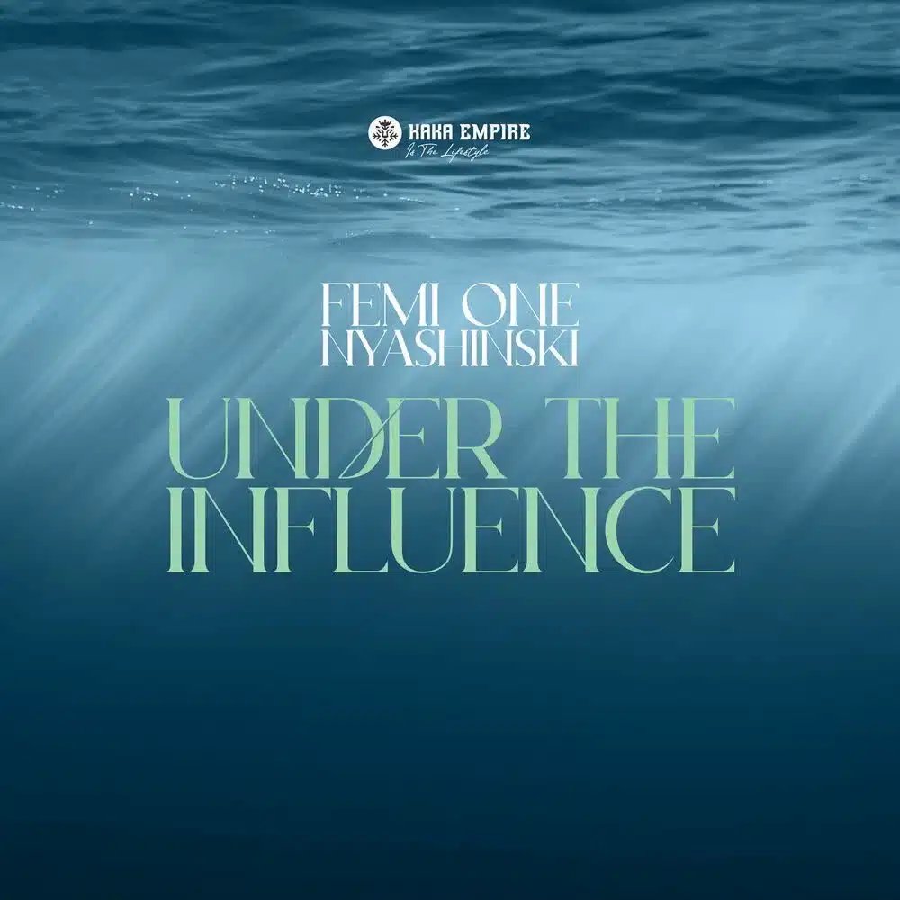 DOWNLOAD: FEMI ONE Ft Nyashinski – “Under the Influence” Video & Audio Mp3