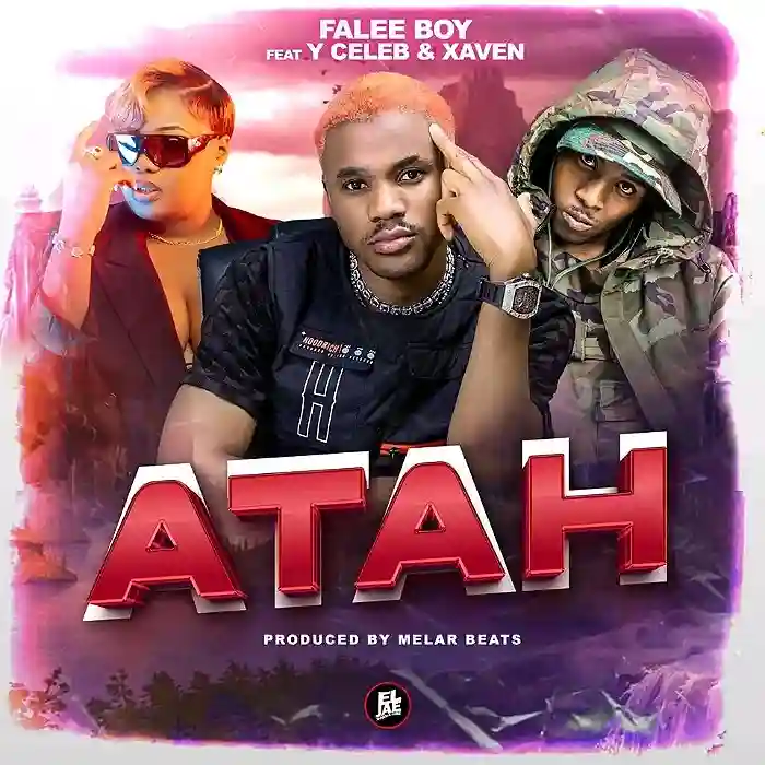 DOWNLOAD: Falee Boy Ft Y Celeb & Xaven – “ATAH” Mp3
