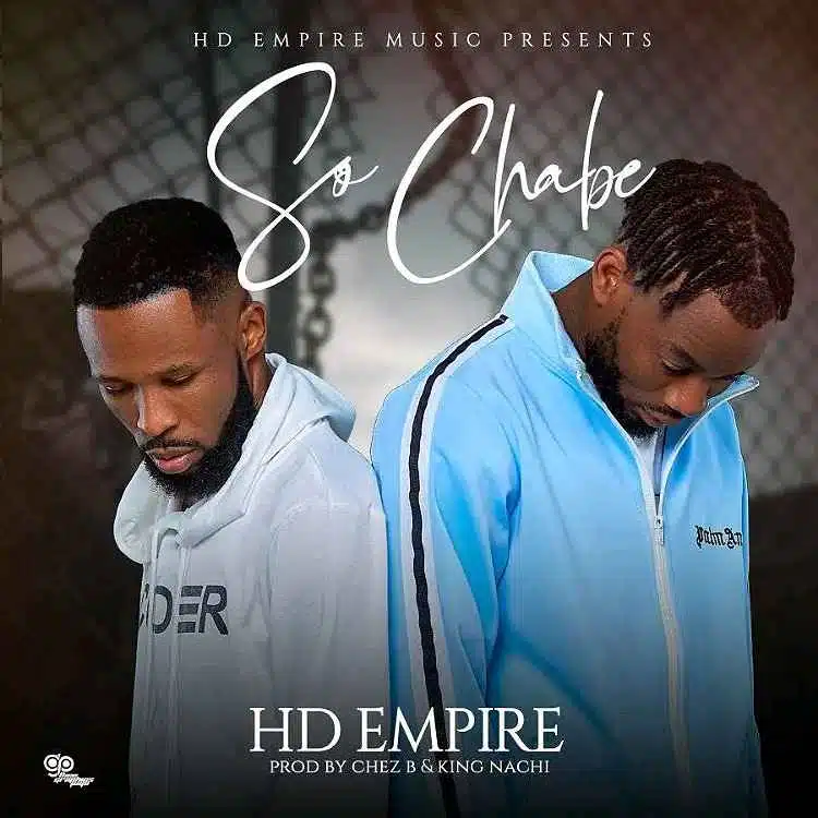 DOWNLOAD: HD Empire – “SO CHABE” Mp3