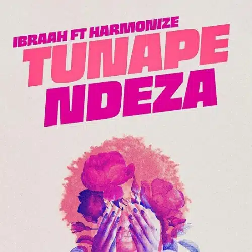 DOWNLOAD: Ibraah Ft. Harmonize – “Tunapendeza” Mp3