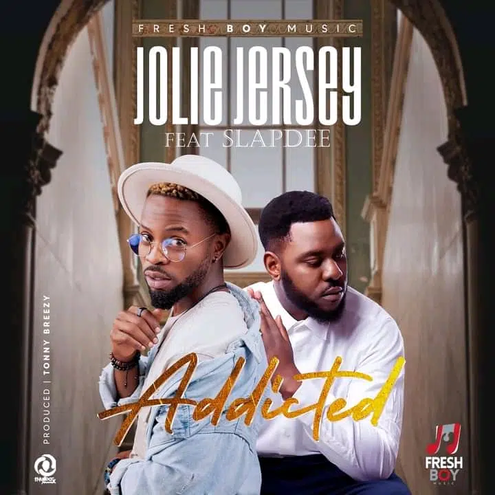 DOWNLOAD: Jolie Jersey Feat Slap Dee – “Addicted” Mp3