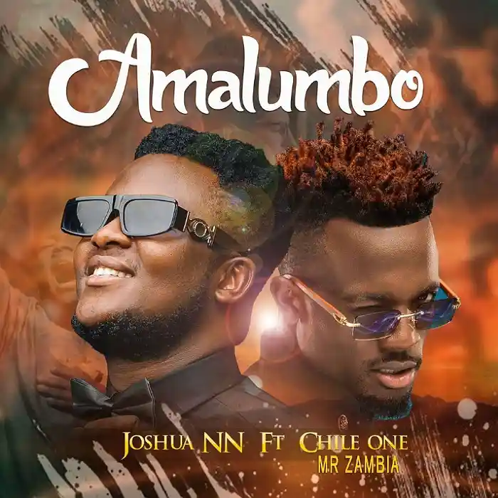 DOWNLOAD: Joshua NN Ft Chile One Mr Zambia – “Amalumbo” Mp3