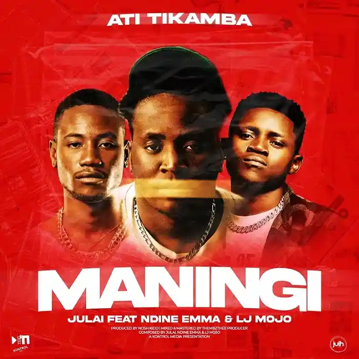 DOWNLOAD: Julai Ft Ndine Emma & LJ Mojo – “Ati Tikamba Maningi” Mp3