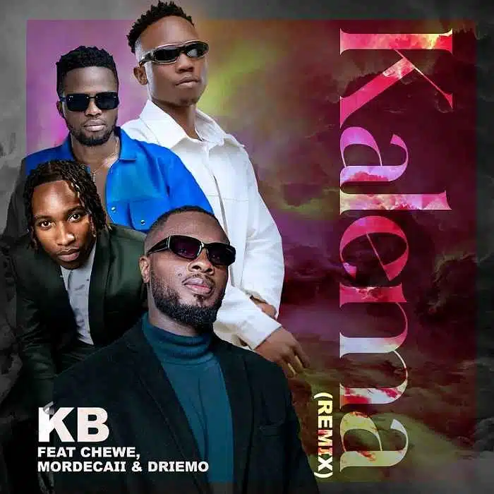 DOWNLOAD: KB Ft Chewe, Mordecaii & Driemo – “Kalema Remix” Mp3