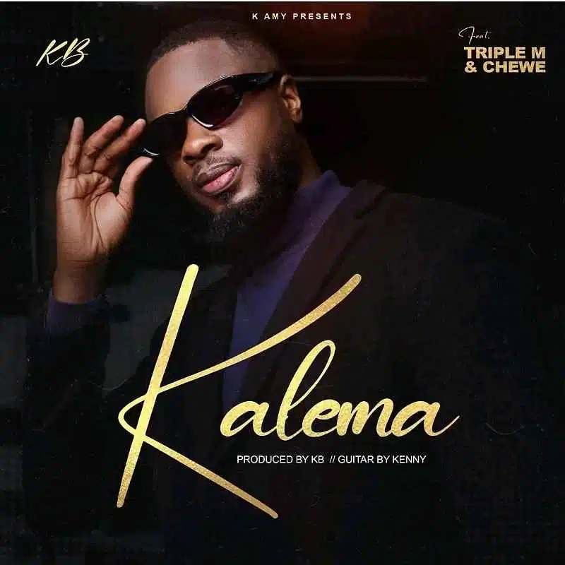 DOWNLOAD: KB Ft Triple M & Chewe – “Kalema” Mp3