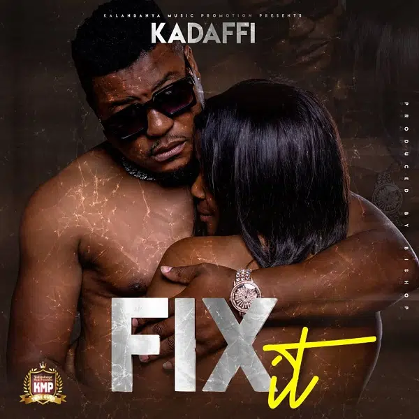 DOWNLOAD: Kadaffi – “Fix It” Mp3