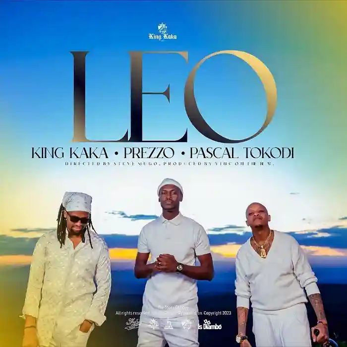 DOWNLOAD: King Kaka Ft Preszo & Pascal Tokodi – “Leo” Mp3