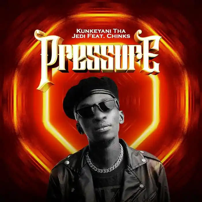 DOWNLOAD: Kunkeyani Tha Jedi Ft Chinks – “Pressure” Mp3