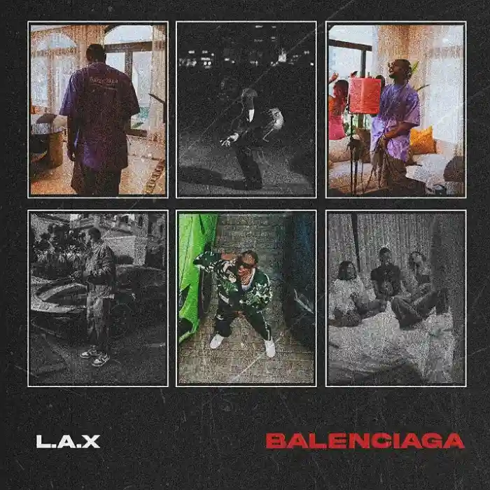 DOWNLOAD: L.A.X – “Balenciaga” Mp3