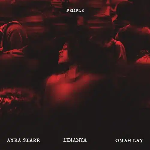 DOWNLOAD: Libianca Ft. Ayra Starr, Omah Lay – “People” Mp3