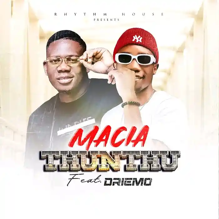 DOWNLOAD: Macia Ft Driemo – “Thunthu” Mp3