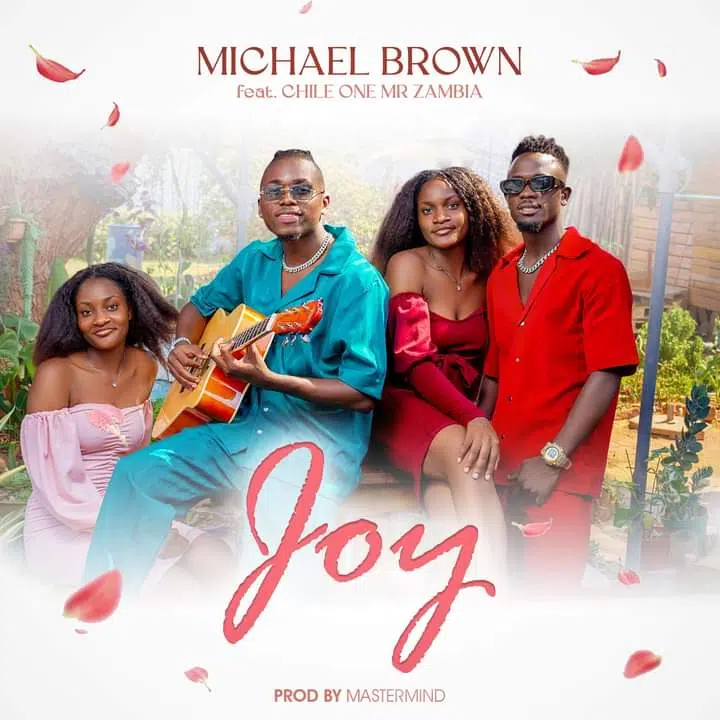 DOWNLOAD: Michael Brown Ft. Chile One Mr Zambia – “Joy” Mp3