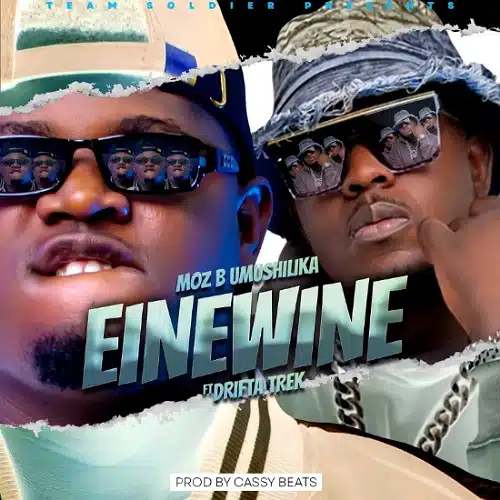 DOWNLOAD: Moz B Ft Drifta Trek – “Einewine” Mp3