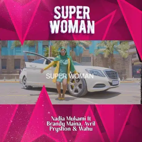 DOWNLOAD: Nadia Mukami Ft Brandy Maina X Avril X Pryshon X Wahu – “Superwoman” Mp3