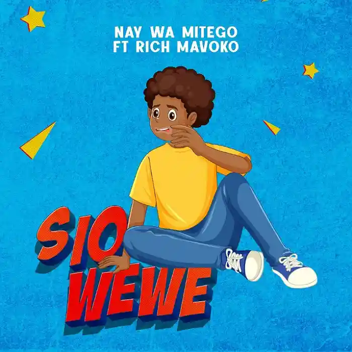 DOWNLOAD: Nay Wa Mitego Ft Rich Mavoko – “Sio Wewe” Mp3