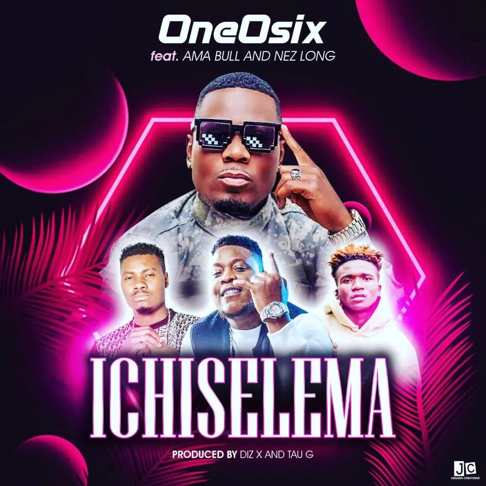 DOWNLOAD: OneOSix Feat Amabull & Nez Long – “Ichiselema” Mp3