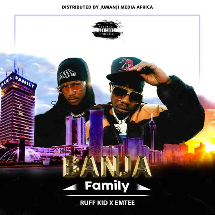 DOWNLOAD: Ruff Kid Ft Emtee – “Banja” (Family) Mp3