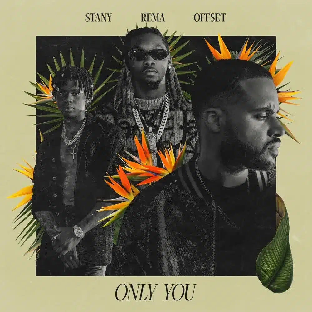 DOWNLOAD: STANY Ft Rema & Offset – “Only You” Video & Audio Mp3