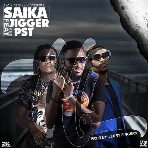 DOWNLOAD: Saika Ft. Jigger & PST – “Hi” Mp3