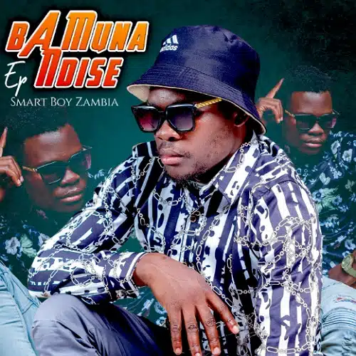 DOWNLOAD MIXTAPE: Smart Boy Zambia – “Ba Muna Ndise” | Full Ep