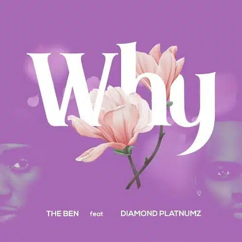 DOWNLOAD: The Ben Ft Diamond Platnumz – “Why” Mp3