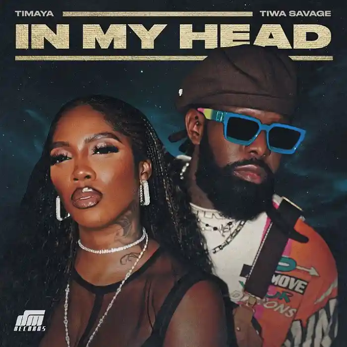 DOWNLOAD: Timaya Ft Tiwa Savage – “IN MY HEAD” Mp3