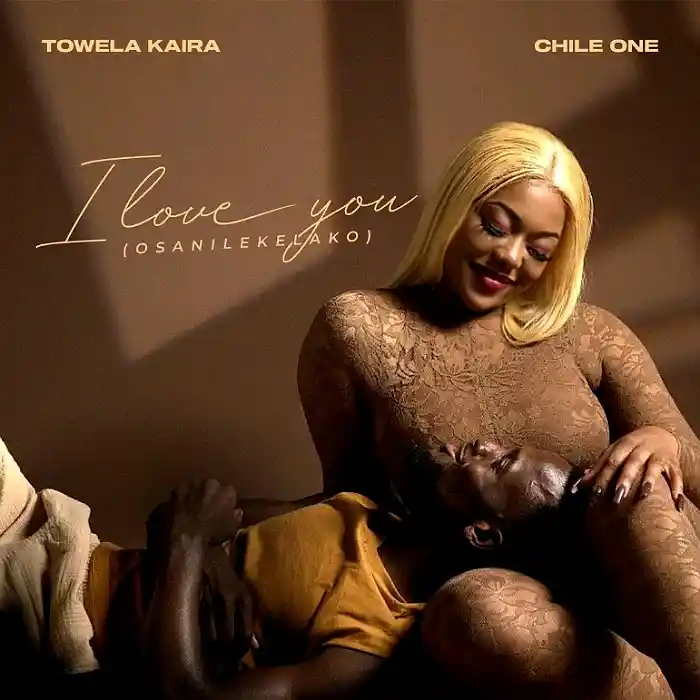DOWNLOAD: Towela Kaira Ft Chile One Mr Zambia – “I Love You” (Osanilekelako) Mp3