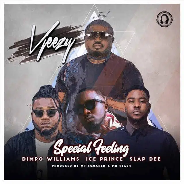 DOWNLOAD: VJeezy Ft Slap Dee x Ice Prince x Dimpo Williams – “Special Feeling” Mp3