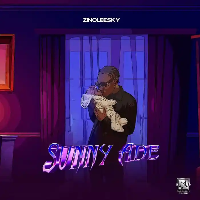 DOWNLOAD: Zinoleesky – “Sunny Ade” Mp3