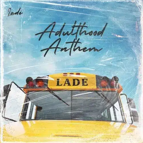 DOWNLOAD: Lade – “Adulthood Anthem” Mp3