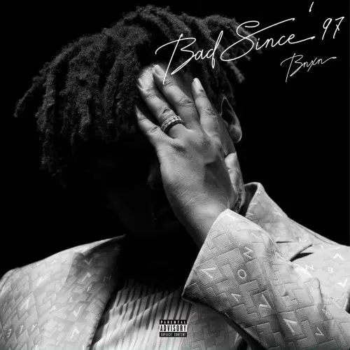 DOWNLOAD MIXTAPE: BNXN Ft. Buju – “Bad Since ’97” | Full Mixtape