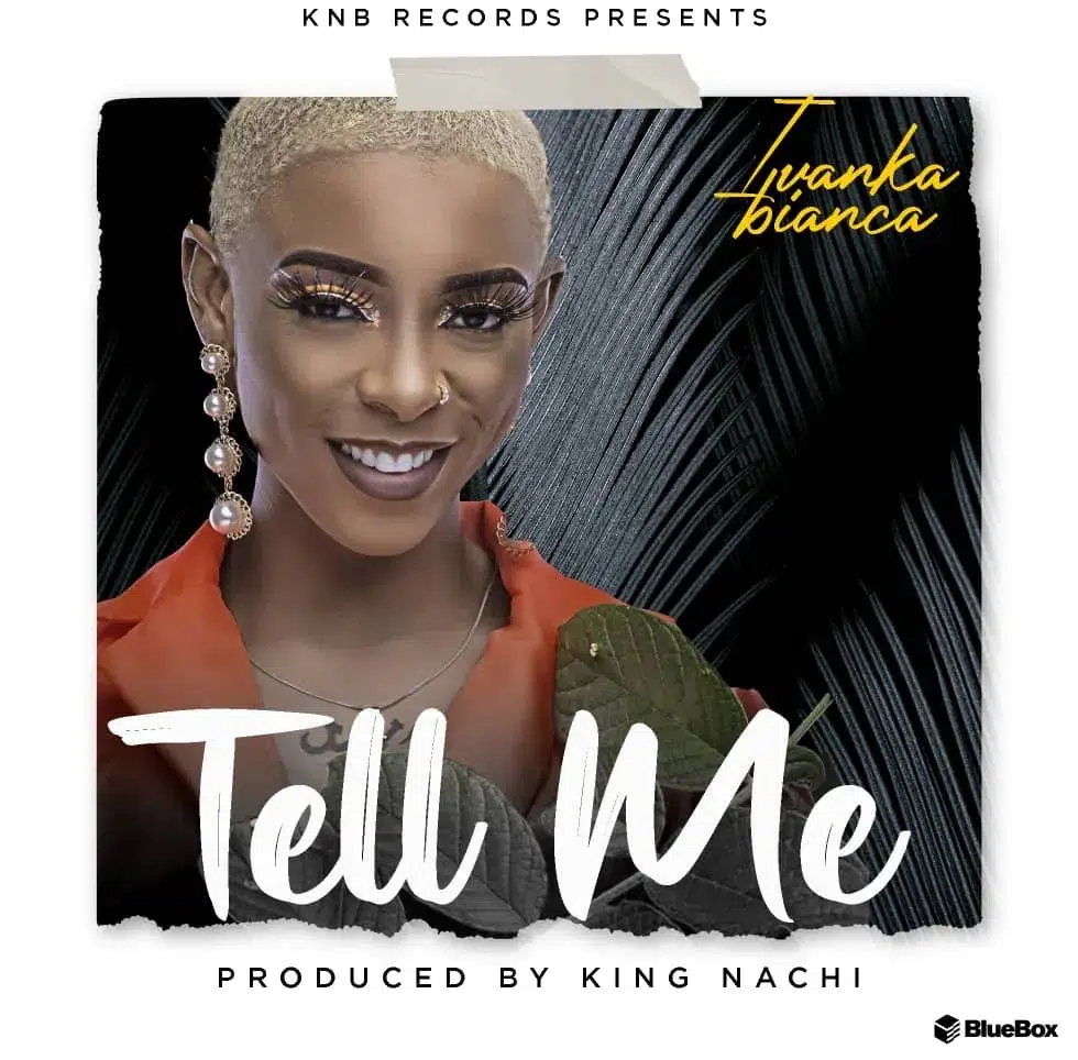 DOWNLOAD: Ivanka Bianca – “Tell Me” Mp3