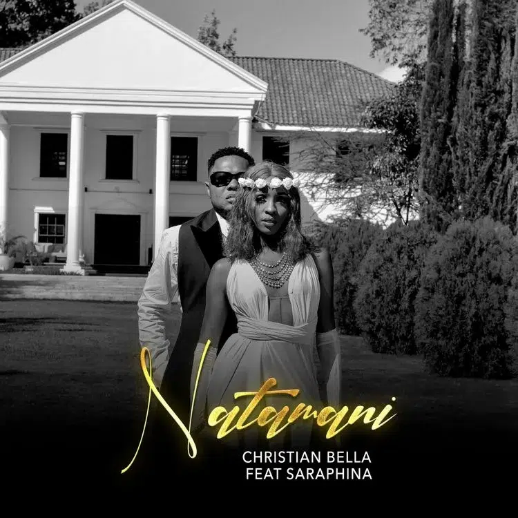 DOWNLOAD: Christian Bella Ft. Saraphina – “Natamani” Mp3