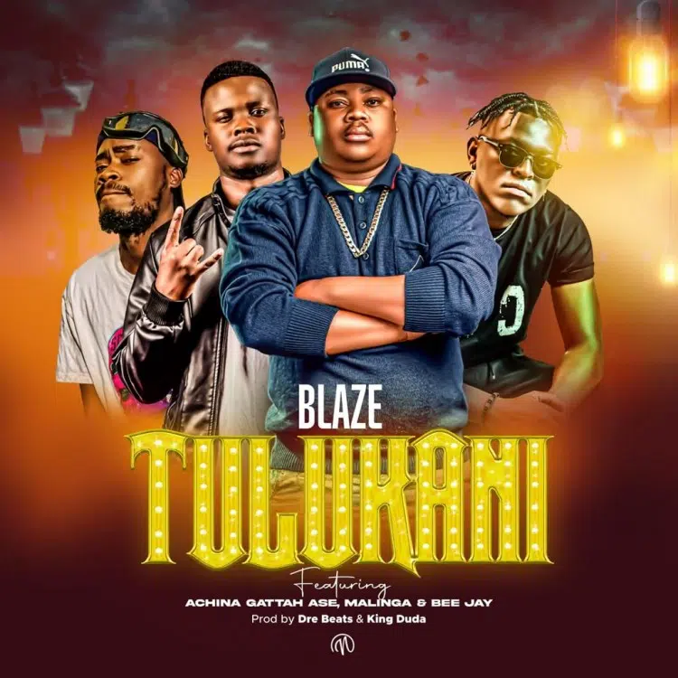 DOWNLOAD: Blaze Ft Achina Gattah x Malinga x Bee Jay – “Tulukani” Mp3