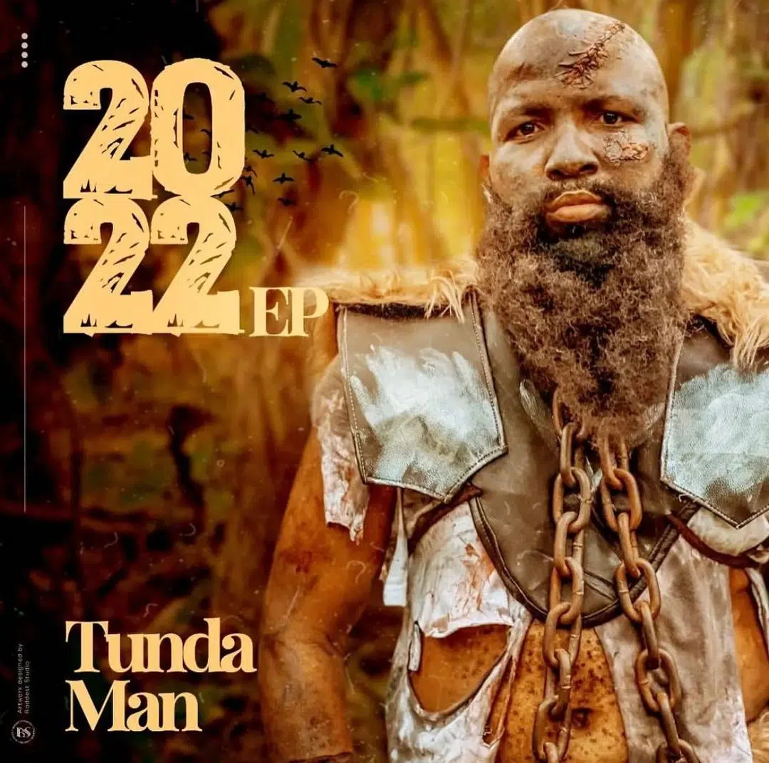 DOWNLOAD MIXTAPE: Tundaman – “2022 Ep” Full Ep